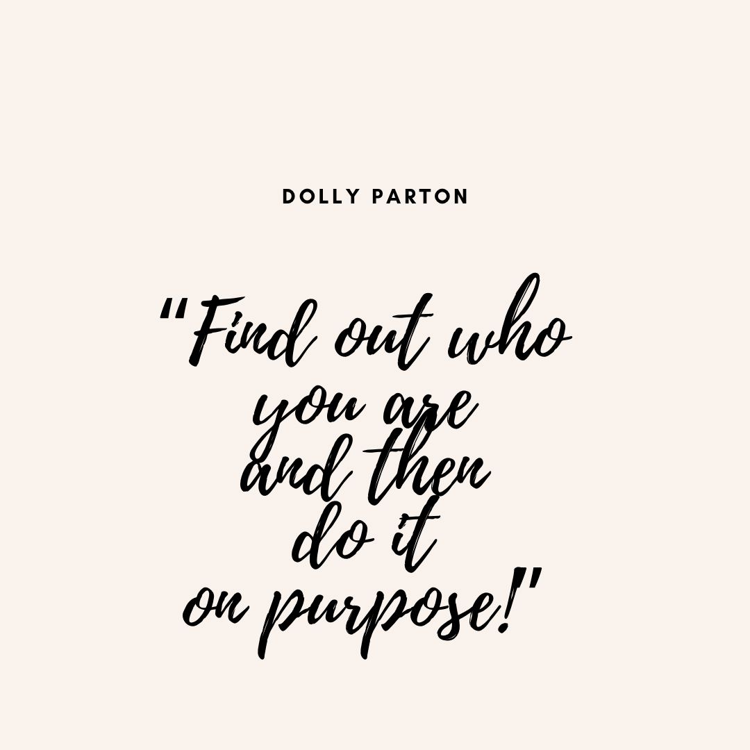 Find Out Who You Are And Then Do It On Purpose!